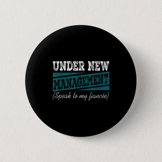 Under New Management Speak To My Fiance Engagement 缶バッジ (正面)
