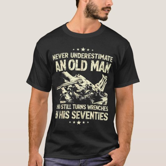 Underestimate an old man who turns wrenches  tシャツ (正面)