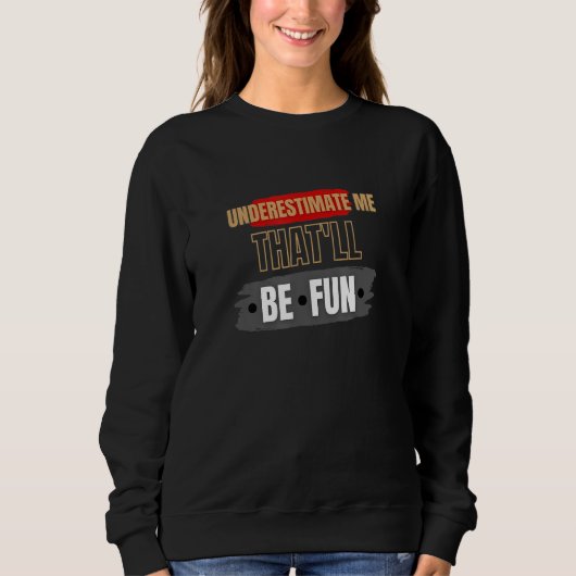 Underestimate Me That'll.Be.Fun Cardio Men Women F スウェットシャツ (正面)