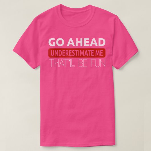 Underestimate Me That'll Be Fun Fitness Motivation Tシャツ (デザイン正面)
