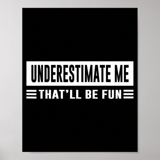 Underestimate Me That'll Be Fun Funny Sarcasm Quot ポスター (正面)