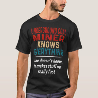 Underground Coal Miner Knows Everything Tシャツ