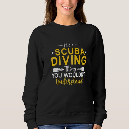 Underwater Diving It's A Scuba Diving Thing Scuba  スウェットシャツ (正面)