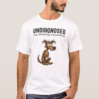 Undiagnosed But Mentally Unleashed, Funny Dog Meme Tシャツ