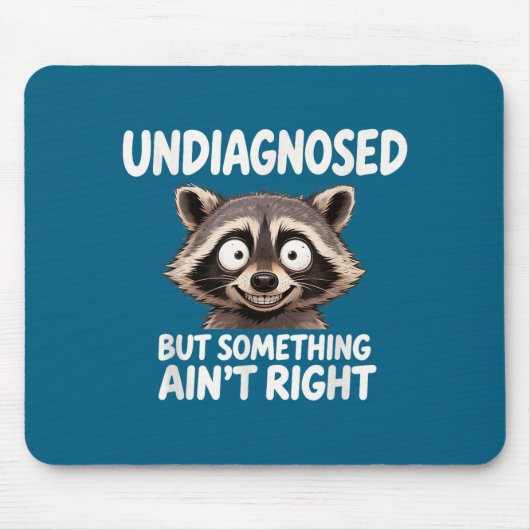 Undiagnosed But Soing Ain't Right Funny Raccoon Me マウスパッド (正面)