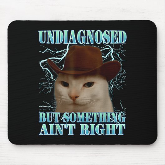 Undiagnosed But Soing Ain't Right Funny Silly Cat マウスパッド (正面)