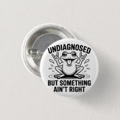 Undiagnosed But Something Ain't Right Frog 缶バッジ (正面&裏面)