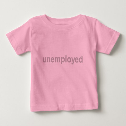 Unemployed Tshirts and Gifts ベビーTシャツ (正面)