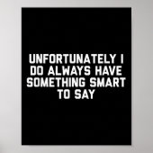 Unfortunately I Do Always Have Soing Smart To Say  ポスター (正面)