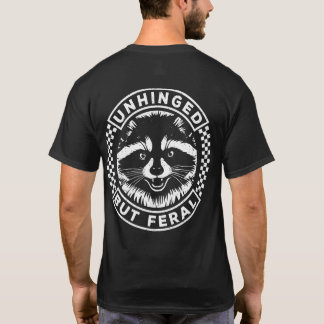 Unhinged But Feral Raccoon Sarcastic Funny Tシャツ