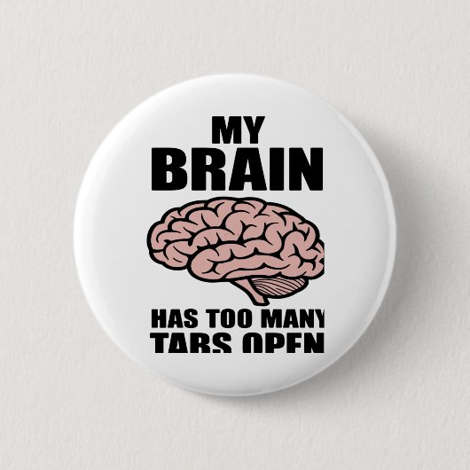 Unhinged - My Brain Has Too Many Tabs Open Sticker 缶バッジ (正面)