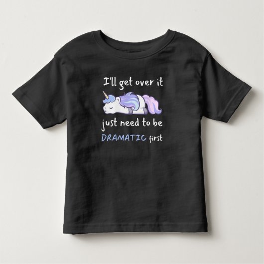 Unicorn私はドラマティになる必要がある トドラーTシャツ (正面)