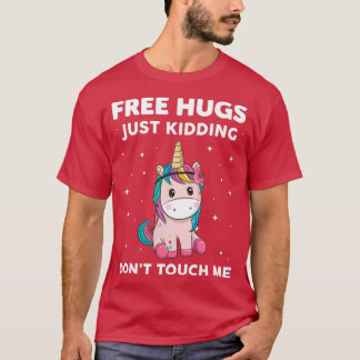 Unicorn Free Hugs Just Kidding Dont Touch Me Tシャツ