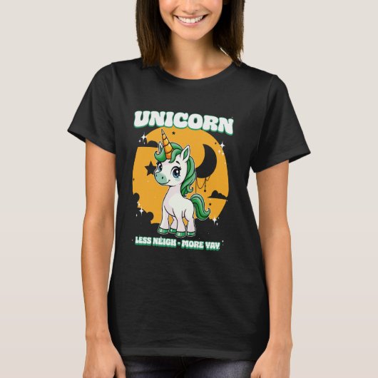 Unicorn Less Neigh More Yay Unicorn 1 Tシャツ (正面)