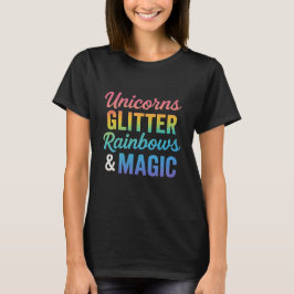 Unicorns glitter rainbows & magic tシャツ
