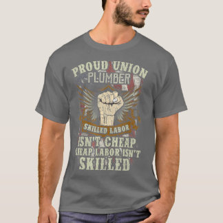 Union Plumber  Proud Skilled Labor Isnt Cheap Tシャツ