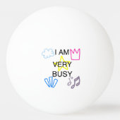 Unique Designs Iam Very Busy 卓球ボール (正面)
