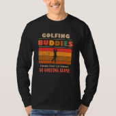 Unique Funny Buddies Friends Don't Go Alone Golfin Tシャツ (正面)