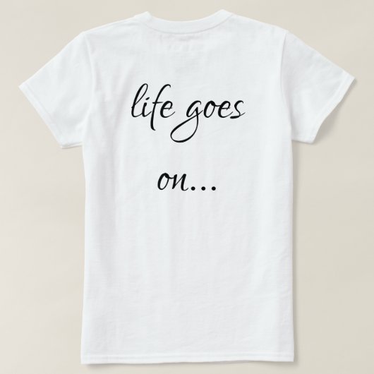Unisex T-shirt life goes on... Tシャツ (デザイン裏面)