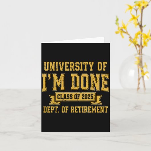 University Of I’m Done Cl Of 2025 Funny Retirement カード (黄色い花)