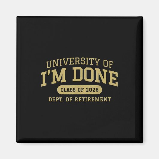 University Of Im Done Retiment おもしろい Career Grad マグネット (正面)