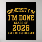 University Of I'm Done Retirement Funny Career Gra ポスター (正面)
