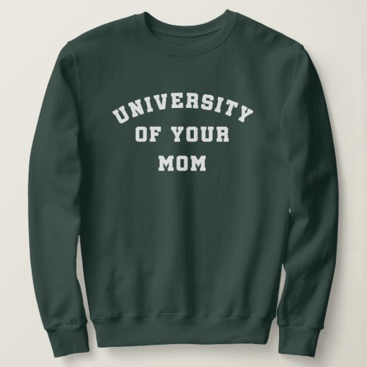 University of Your Mom Sweatshirt スウェットシャツ (デザイン正面)