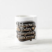 Unknown Today, Unforgettable Tomorrow コーヒーマグカップ (中央)