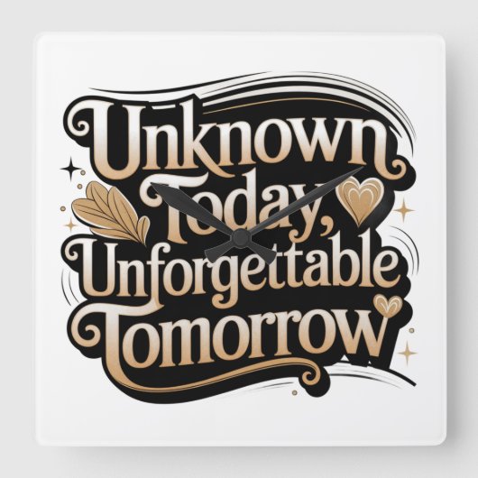 Unknown Today, Unforgettable Tomorrow スクエア壁時計 (正面)