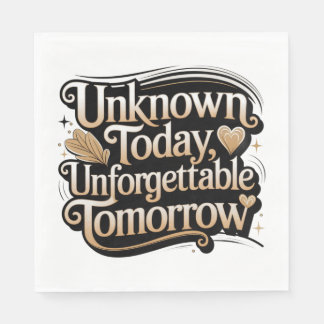 Unknown Today, Unforgettable Tomorrow スタンダードランチョンナプキン