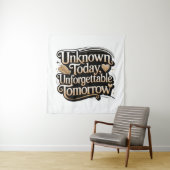 Unknown Today, Unforgettable Tomorrow タペストリー (インサイチュ)