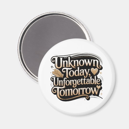 Unknown Today, Unforgettable Tomorrow マグネット (正面/裏面)
