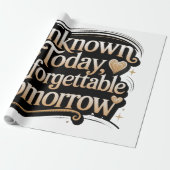 Unknown Today, Unforgettable Tomorrow ラッピングペーパー (アンロールド)