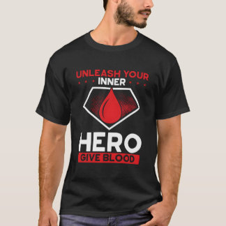 Unleash Your Inner Hero Give Blood Blood Donor Tシャツ
