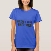 Unleash Your Inner Wild Tシャツ (正面)