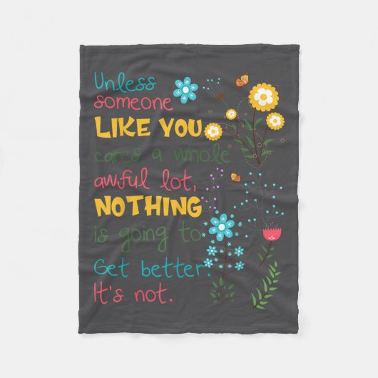 Unless Someone Like You Cares A Whole Awful Lot  フリースブランケット (正面)