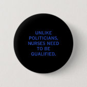 Unlike Liticians Nurses Funny Need To Be Qualified 缶バッジ (正面)