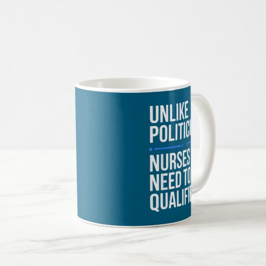 Unlike Liticians Nurses Need To Be Qualified Sarca コーヒーマグカップ (正面右)