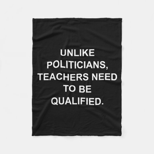 Unlike Liticians Teachers Need To Be Qualified フリースブランケット (正面)