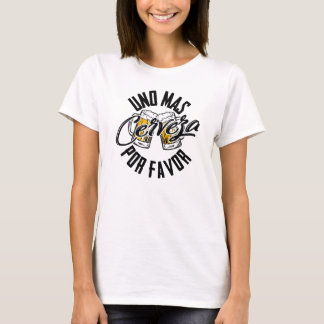 Uno Mas Cerveza Porお願い – ビール1杯お願い Tシャツ