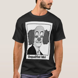 unqualified Idiot大統領 Tシャツ