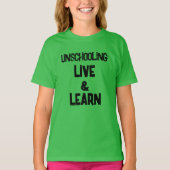 Unschooling 学 Live and Kid's T-Shirt Tシャツ (正面)