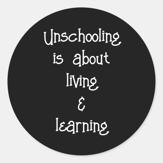 Unschooling is About Living and 学's Stickers ラウンドシール (正面)