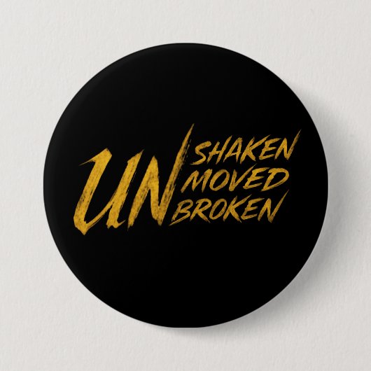 UNshaken. UNmoved. UNbroken – Unbreakable Mindset 缶バッジ (正面)