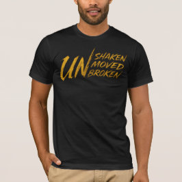 UNshaken. UNmoved. UNbroken – Unbreakable Mindset Tシャツ