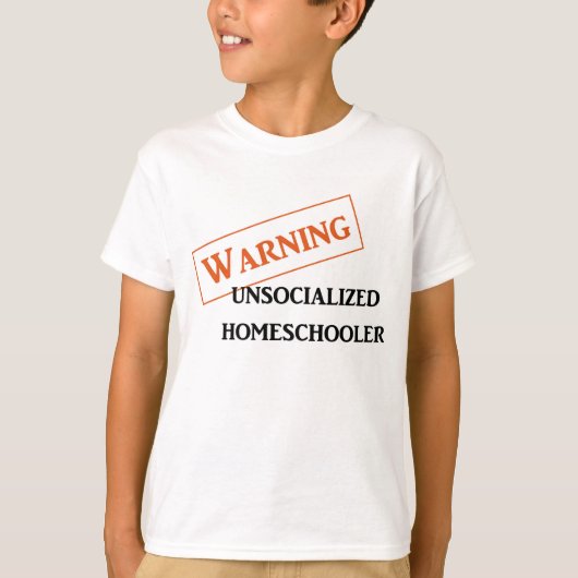 Unsocialized Homeschoolerを警告してTシャツをからかいます Tシャツ (正面)
