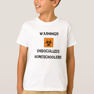 Unsocialized Homeschoolersの警告! Tシャツ