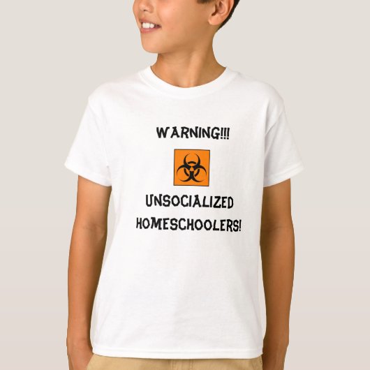 Unsocialized Homeschoolersの警告! Tシャツ (正面)