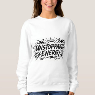 Unstoppable Energy – Women’s Motivational Graphic  スウェットシャツ
