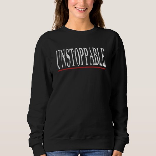 Unstoppable Motivational Inspirational Sarcastic J スウェットシャツ (正面)